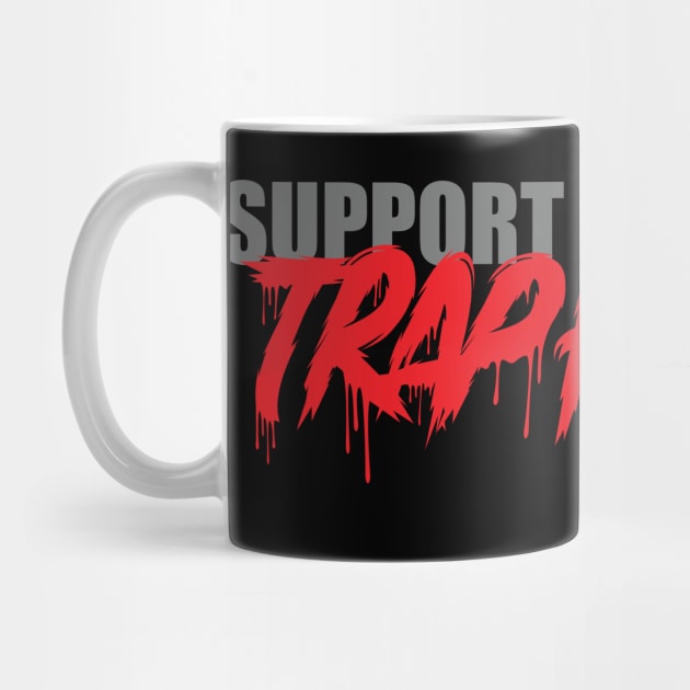 Support Your Local Trap House by AwalPerformanceGraphics